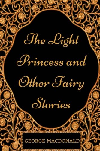 Stock image for The Light Princess and Other Fairy Stories: By George MacDonald - Illustrated for sale by Revaluation Books