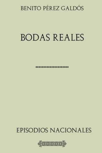 Imagen de archivo de Coleccin Galds. Bodas reales: Episodios Nacionales a la venta por Revaluation Books