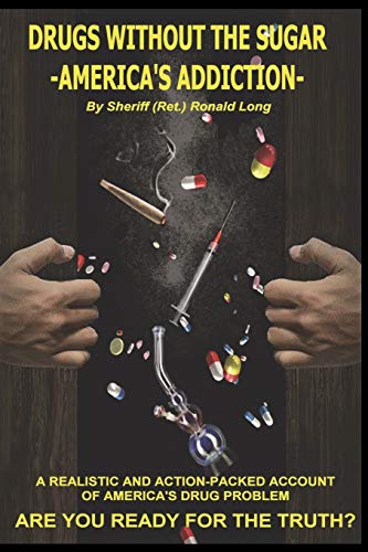 Beispielbild fr Drugs Without the Sugar - America's Addiction: A Realistic and Action-Packed Account of America's Drug Problem - Are You Ready for the Truth? zum Verkauf von ThriftBooks-Dallas