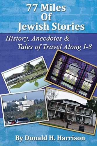 Stock image for 77 Miles of Jewish Stories: History, Anecdotes & Tales of Travel Along I-8 for sale by SecondSale