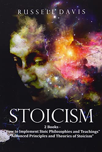 Beispielbild fr Stoicism: 2 Books - "How to Implement Stoic Philosophies and Teachings" & "Advanced Principles and Theories of Stoicism" zum Verkauf von WorldofBooks