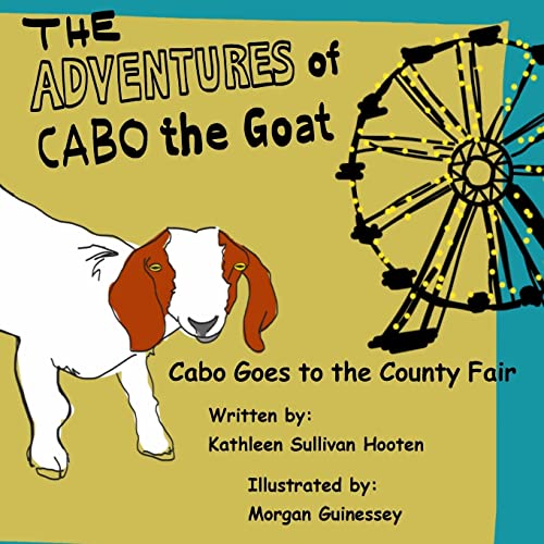 Beispielbild fr The Adventures of Cabo the Goat: Cabo Goes to the County Fair zum Verkauf von ThriftBooks-Atlanta