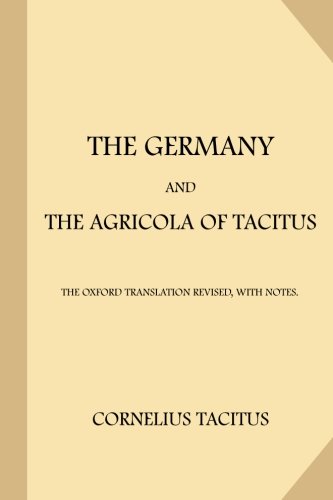 Beispielbild fr The Germany and the Agricola of Tacitus: The Oxford Translation Revised, with Notes zum Verkauf von Buchpark
