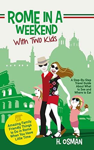 Stock image for Rome in a Weekend with Two Kids: A Step-By-Step Travel Guide About What to See and Where to Eat (Amazing Family-Friendly Things to do in Rome When You Have Little Time) for sale by HPB Inc.