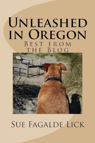 Stock image for Unleashed in Oregon: Best from the Blog for sale by THE SAINT BOOKSTORE