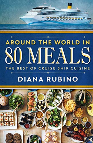 Stock image for Around The World in 80 Meals: The Best of Cruise Ship Cuisine for sale by HPB Inc.