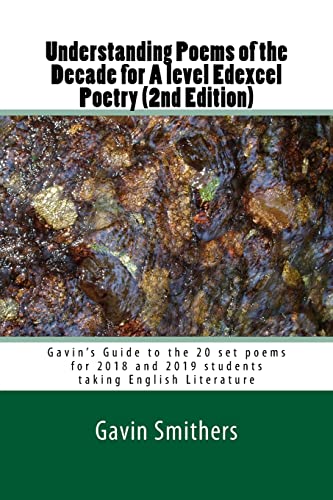 Imagen de archivo de Understanding Poems of the Decade for A level Edexcel Poetry (2nd Edition): Gavin's Guide to the 20 set poems for 2018 and 2019 students taking English Literature a la venta por WorldofBooks