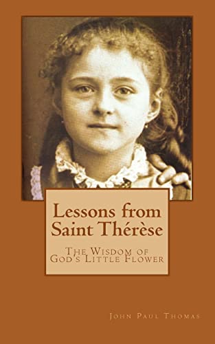 Beispielbild fr Lessons from Saint Thérèse: The Wisdom of God's Little Flower zum Verkauf von Reliant Bookstore