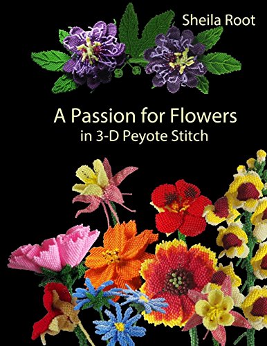 Beispielbild fr A Passion for Flowers in 3-D Peyote Stitch zum Verkauf von AwesomeBooks