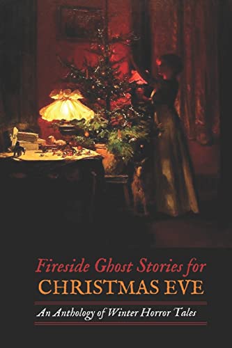 Imagen de archivo de Fireside Ghost Stories for Christmas Eve: an Anthology of Winter Horror Tales a la venta por Better World Books