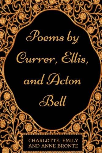Stock image for Poems by Currer, Ellis, and Acton Bell: By Charlotte, Emily and Anne Bronte - Illustrated for sale by Revaluation Books