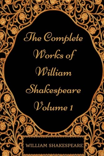 Stock image for The Complete Works of William Shakespeare - Volume 1: By William Shakespeare - Illustrated for sale by Revaluation Books