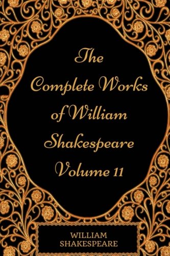 Stock image for The Complete Works of William Shakespeare - Volume 11: By William Shakespeare - Illustrated for sale by Revaluation Books