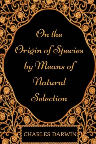 Beispielbild fr On the Origin of Species by Means of Natural Selection: By Charles Darwin - Illustrated zum Verkauf von Revaluation Books