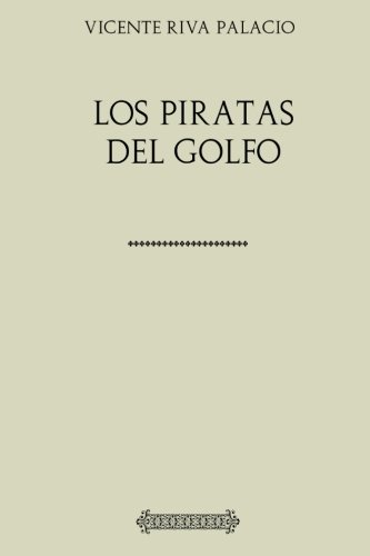 9781977775153: Coleccin Riva Palacio. Los piratas del Golfo (Spanish Edition)