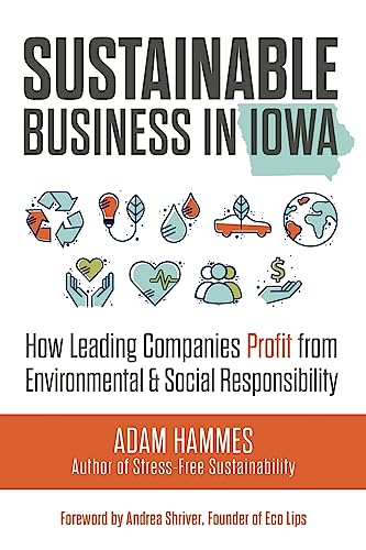 Stock image for Sustainable Business in Iowa: How Leading Companies Profit from Environmental and Social Responsibility for sale by SecondSale