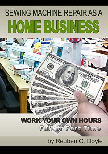 Stock image for Sewing Machine Repair as a Home Business: Learn How to Repair Sewing Machines for a Profit for sale by California Books