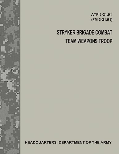 Imagen de archivo de Stryker Brigade Combat Team Weapons Troop (ATP 3-21.91 / FM 3-21.91) a la venta por THE SAINT BOOKSTORE