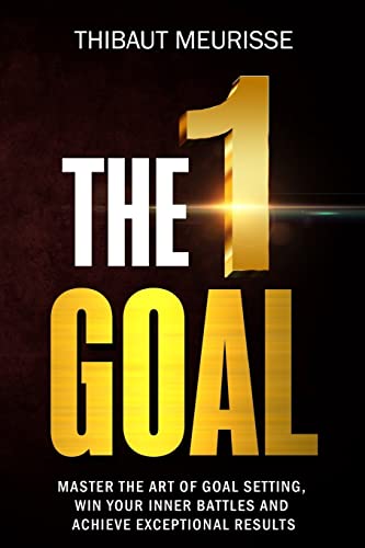 Beispielbild fr The One Goal: Master the Art of Goal Setting, Win Your Inner Battles, and Achieve Exceptional Results (Free Workbook Included) zum Verkauf von ThriftBooks-Dallas