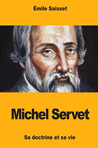 Stock image for Michel Servet: Sa doctrine et sa vie for sale by THE SAINT BOOKSTORE