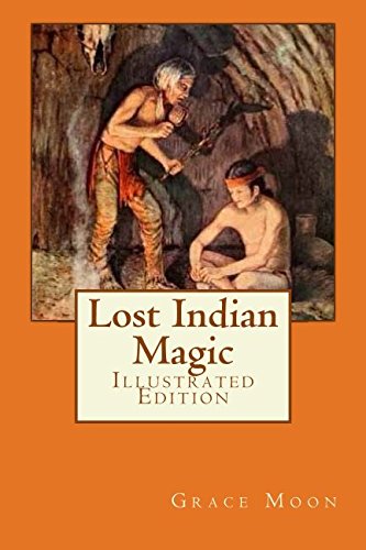 Immagine stock per Lost Indian Magic: A mystery story of the red man as he lived before the white man came