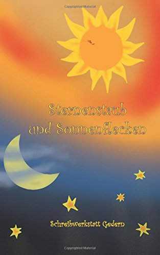 Stock image for Sternenstaub und Sonnenflecken: aus der Schreibwerkstatt Gedern for sale by Revaluation Books