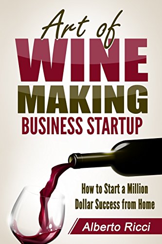 Stock image for Art of Wine Making Business Startup: How to Start a Million Dollar Success from Home for sale by WorldofBooks