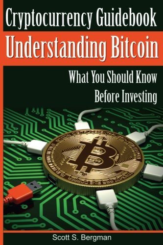 Stock image for Cryptocurrency Guidebook Understanding Bitcoin: What You Should Know Before Investing for sale by THE SAINT BOOKSTORE