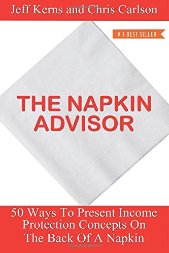 Stock image for The Napkin Advisor: 50 Ways To Present Income Protection Concepts On The Back Of A Napkin for sale by Toscana Books