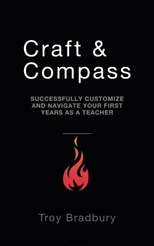 Stock image for Craft & Compass: Successfully Customize and Navigate Your First Years as a Teacher for sale by SecondSale