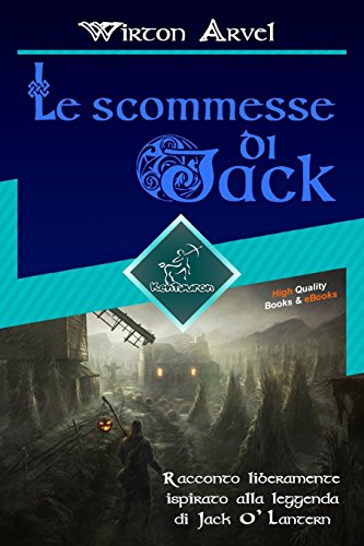 9781977883155: Le scommesse di Jack (Racconto celtico): Racconto liberamente ispirato alla leggenda di Jack O' Lantern, alla festa celtica di Samhain e alle origini di Halloween (Italian Edition)