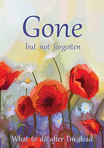 Stock image for Gone but not forgotten What to do after Im dead Notebook for recording my personal details and wishes on how to organise my funeral and how to after I die UK edition Poppies cover for sale by Buchpark