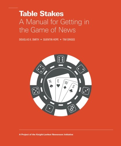 Imagen de archivo de Table Stakes: A Manual for Getting in the Game of News a la venta por ThriftBooks-Atlanta