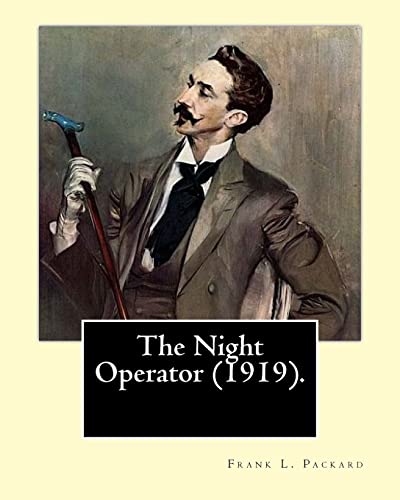 Stock image for The Night Operator (1919). By: Frank L. Packard: Frank Lucius Packard (February 2, 1877 ? February 17, 1942) was a Canadian novelist. for sale by Lucky's Textbooks