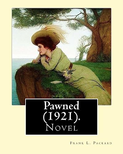 9781977906502: Pawned (1921). By: Frank L. Packard: Frank Lucius Packard (February 2, 1877 – February 17, 1942) was a Canadian novelist.