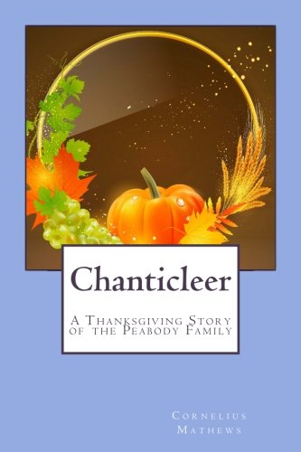 Imagen de archivo de Chanticleer: A Thanksgiving Story of the Peabody Family a la venta por Revaluation Books