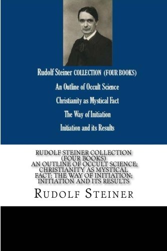 Stock image for Rudolf Steiner Collection (FOUR BOOKS) An Outline of Occult Science; Christianity as Mystical Fact; The Way of Initiation; Initiation and its Results for sale by Revaluation Books