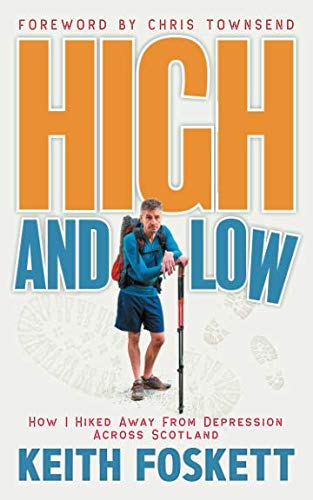 Stock image for High and Low: How I Hiked Away From Depression Across Scotland (Thru-Hiking Adventures) for sale by WorldofBooks