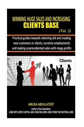 Stock image for Winning huge sales and increasing clients base vol. 3: Practicable and explicit exposure to how sales are boosted: Volume 3 for sale by Revaluation Books