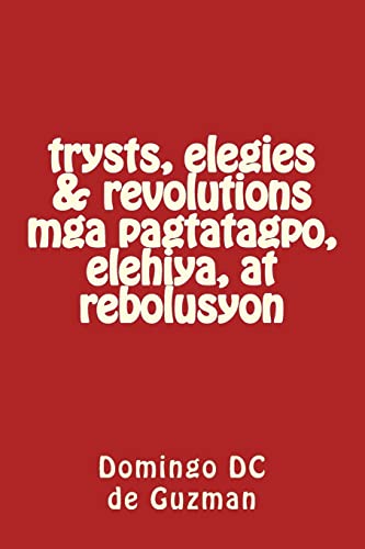 Stock image for trysts, elegies & revolutions mga pagtatagpo, elihiya, at rebolusyon for sale by Lucky's Textbooks