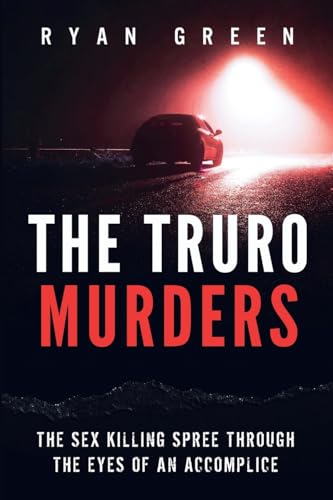 Beispielbild fr The Truro Murders: The Sex Killing Spree Through the Eyes of an Accomplice (True Crime) zum Verkauf von HPB Inc.