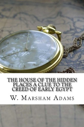 9781977939258: The House of the Hidden Places A Clue to the Creed of Early Egypt