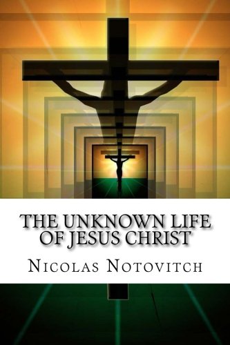 Beispielbild fr The Unknown Life Of Jesus Christ zum Verkauf von AwesomeBooks