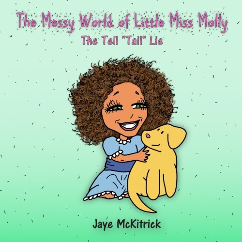 Imagen de archivo de The Messy World of Little Miss Molly: The Tell "Tail" Lie a la venta por SecondSale