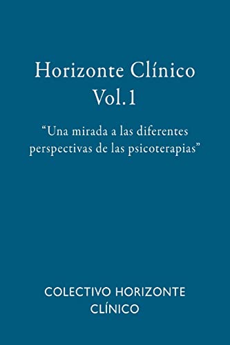 9781977973610: Horizonte Clnico Vol.1: Una mirada a las diferentes perspectivas de las psicoterapias (Spanish Edition)