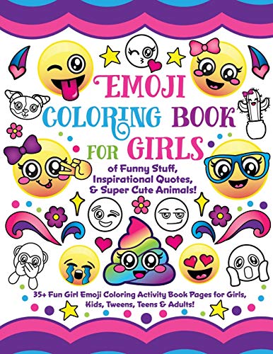 9781977983626: Emoji Coloring Book for Girls: of Funny Stuff, Inspirational Quotes & Super Cute Animals, 35+ Fun Girl Emoji Coloring Activity Book Pages for Girls, Kids, Tweens, Teens & Adults!