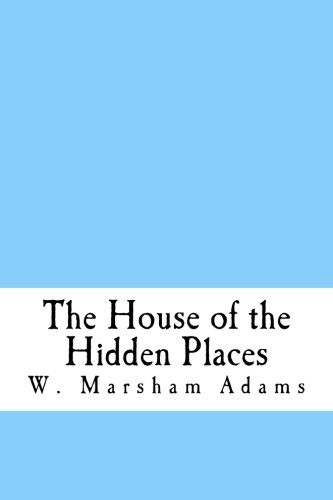 Stock image for The House of the Hidden Places: A Clue to the Creed of Early Egypt for sale by Revaluation Books