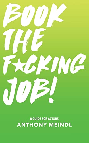 9781977986320: Book The Fucking Job!: A Guide for Actors