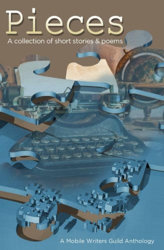 Stock image for Pieces: A Mobile Writers Guild Anthology: Volume 1 for sale by Revaluation Books