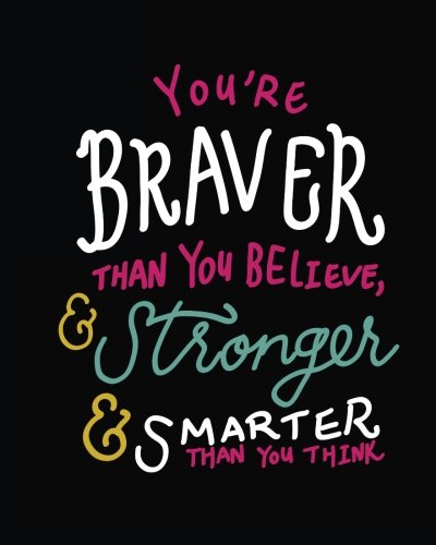 Stock image for You're Braver Than You Believe & Stronger & Smarter Than You Think: Motivational & Inspirational Notebook/Journal for Writing: 8"x10" 134 pages + Positive Quote Notebooks Series for sale by Revaluation Books